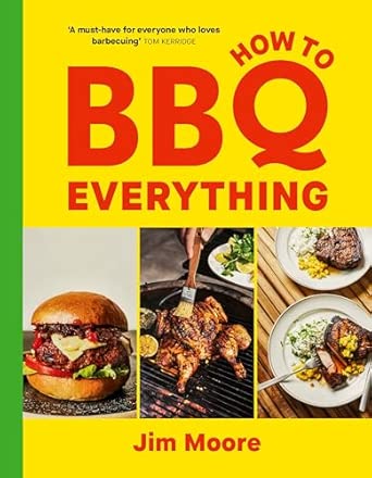 How to BBQ Everything Cookbook