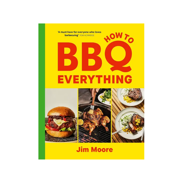 How to BBQ Everything Cookbook - Jim Moore
